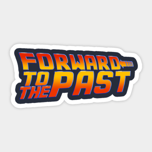 Forward to the Past Sticker